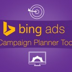 Bing Ads Launches New Version of Campaign Planner Tool